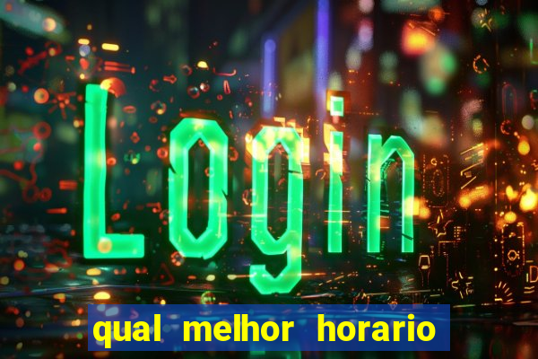 qual melhor horario para jogar pixbet